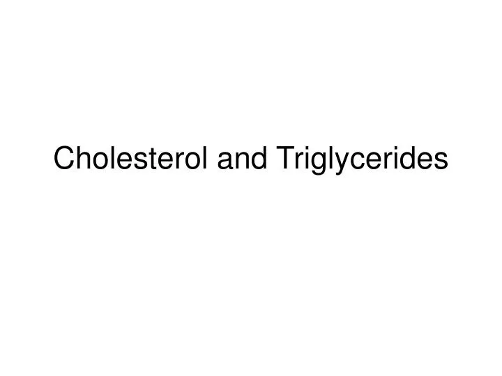 cholesterol and triglycerides