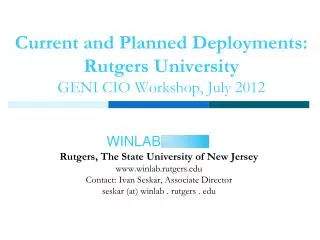 Current and Planned D eployments: Rutgers University GENI CIO Workshop, July 2012