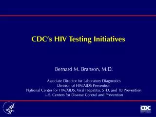 Bernard M. Branson, M.D. Associate Director for Laboratory Diagnostics