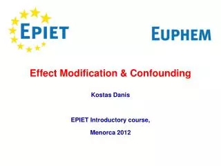 Effect Modification &amp; Confounding