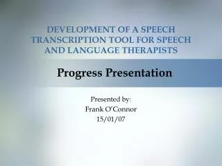 DEVELOPMENT OF A SPEECH TRANSCRIPTION TOOL FOR SPEECH AND LANGUAGE THERAPISTS