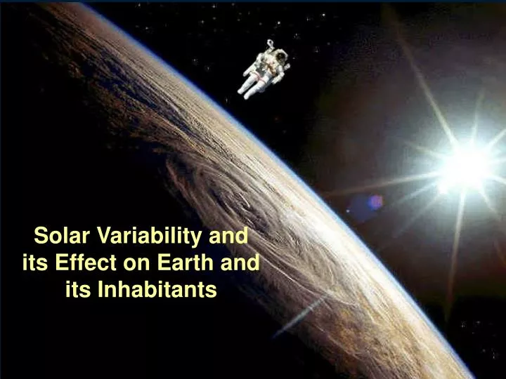 solar variability and its effect on earth and its inhabitants