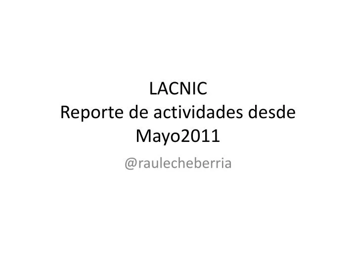 lacnic reporte de actividades desde mayo2011