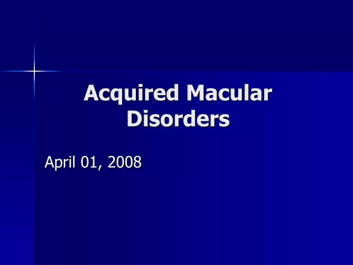 acquired macular disorders