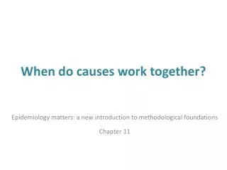 When do causes work together?