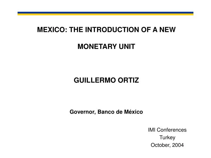 mexico the introduction of a new monetary unit guillermo ortiz governor banco de m xico