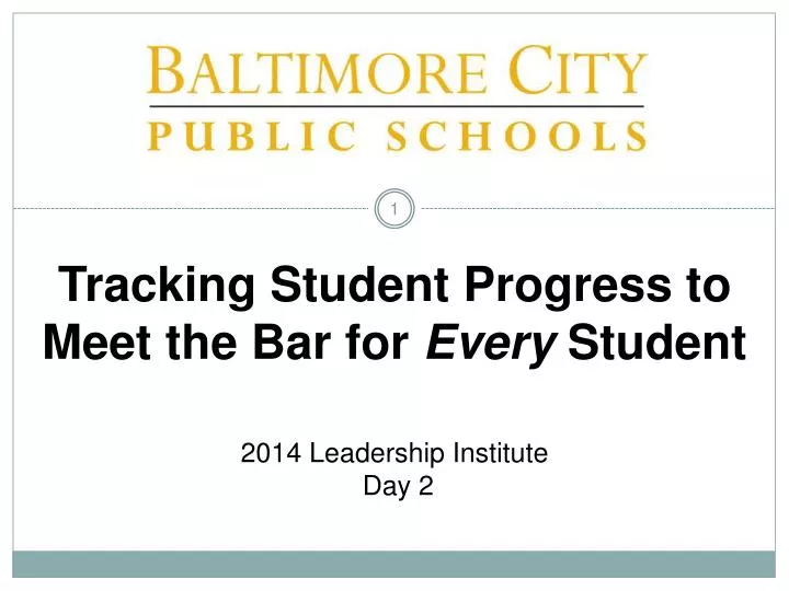 tracking student progress to meet the bar for every student 2014 leadership institute day 2