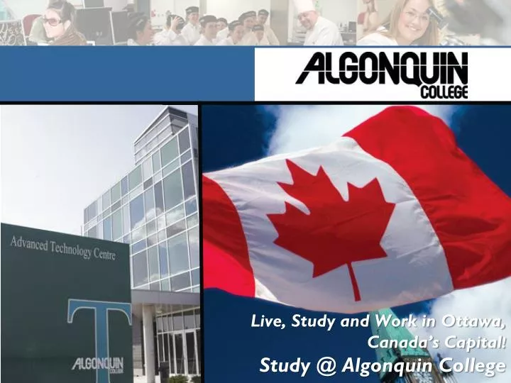 live study and work in ottawa canada s capital study @ algonquin college