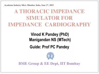 A THORACIC IMPEDANCE SIMULATOR FOR IMPEDANCE CARDIOGRAPHY Vinod K Pandey (PhD)