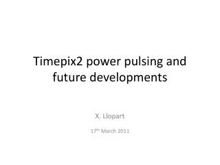 Timepix2 power pulsing and future developments