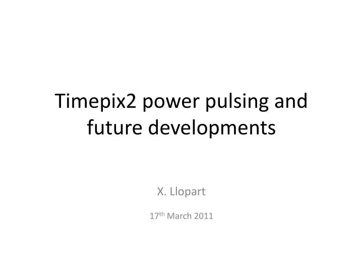 timepix2 power pulsing and future developments