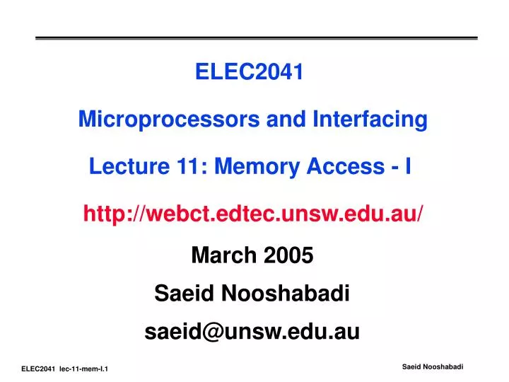 elec2041 microprocessors and interfacing lecture 11 memory access i http webct edtec unsw edu au