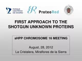 FIRST APPROACH TO THE SHOTGUN UNKNOWN PROTEINS