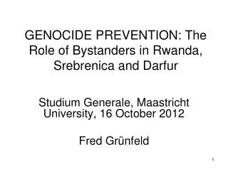 GENOCIDE PREVENTION: The Role of Bystanders in Rwanda, Srebrenica and Darfur