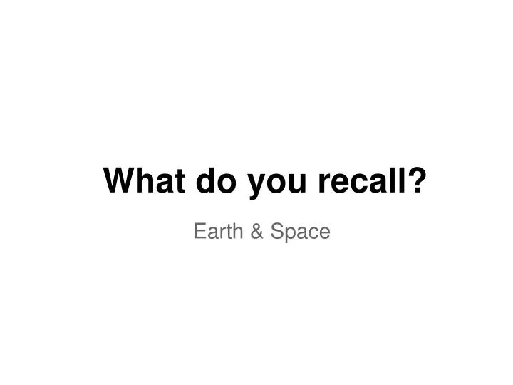 what do you recall