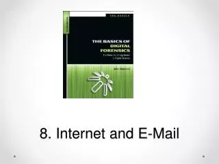 8. Internet and E-Mail