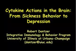 Cytokine Actions in the Brain: From Sickness Behavior to Depression Robert Dantzer