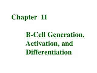 Chapter 11 B-Cell Generation, Activation, and Differentiation