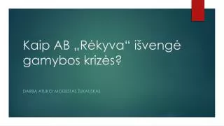 kaip ab r kyva i veng gamybos kriz s