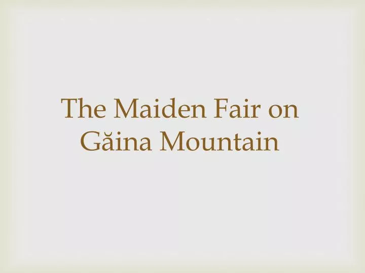 the maiden fair on g ina mountain