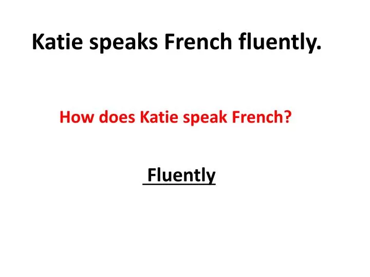 katie speaks french fluently