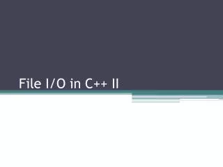 File I/O in C ++ II