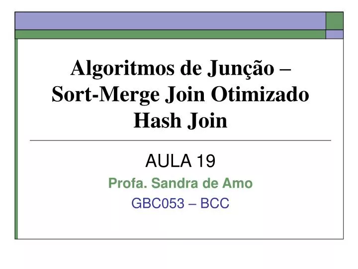 algoritmos de jun o sort merge join otimizado hash join