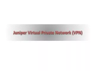 Juniper Virtual Private Network (VPN)