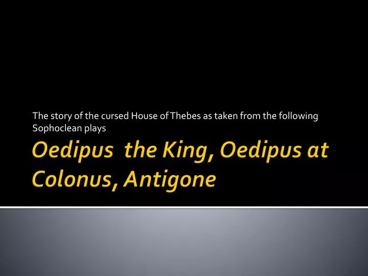 the story of the cursed house of thebes as taken from the following sophoclean plays