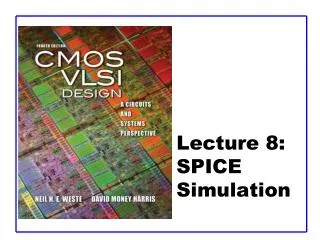 Lecture 8: SPICE Simulation