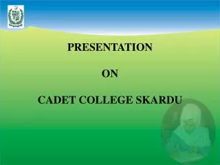 PRESENTATION ON CADET COLLEGE SKARDU