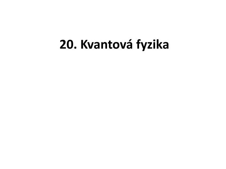 20 kvantov fyzika