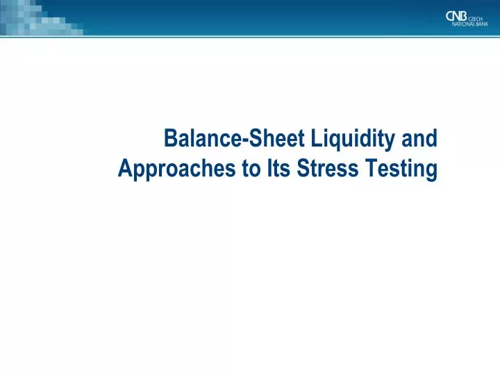 balance sheet liquidity and approach es to its stress testing