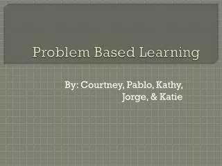 Problem Based Learning