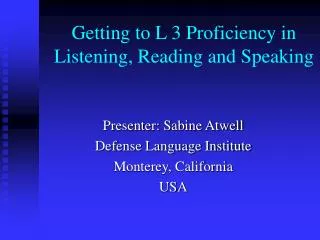 Getting to L 3 Proficiency in Listening, Reading and Speaking