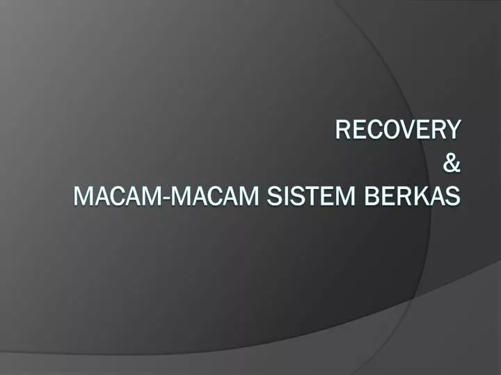 recovery macam macam sistem berkas