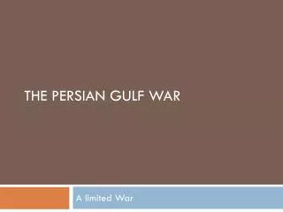 The Persian Gulf War