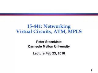 15-441: Networking Virtual Circuits, ATM, MPLS