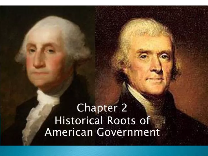 chapter 2 historical roots of american government