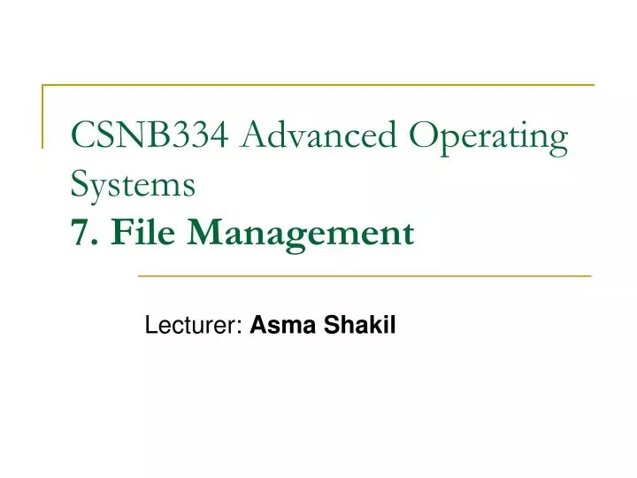 csnb334 advanced operating systems 7 file management