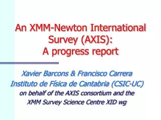 An XMM-Newton International Survey (AXIS): A progress report