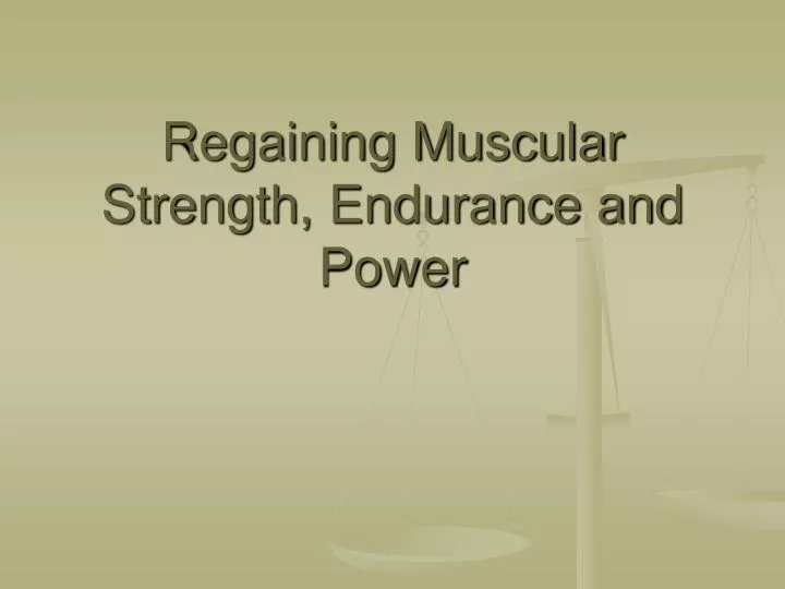 regaining muscular strength endurance and power
