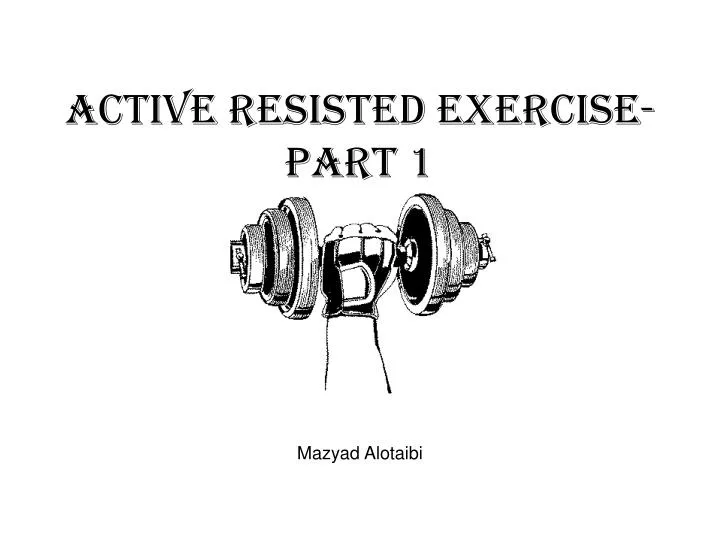 active resisted exercise part 1