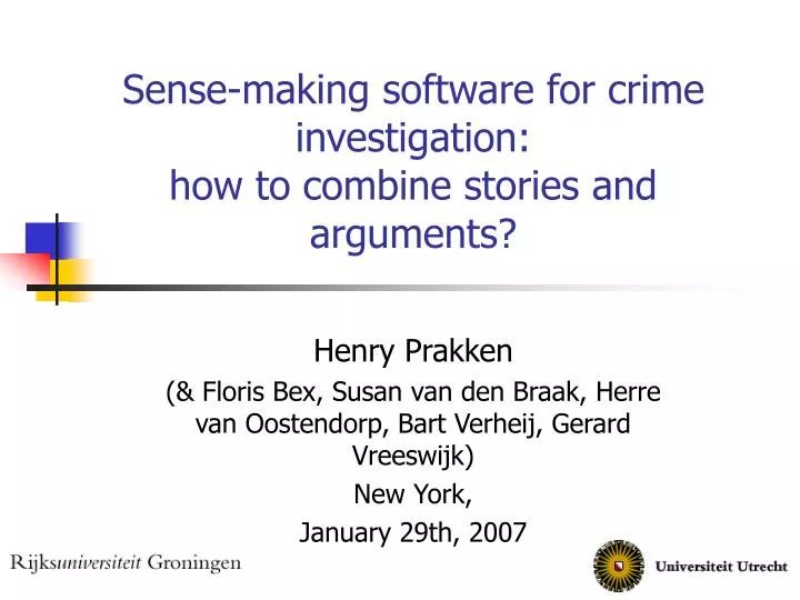 sense making software for crime investigation how to combine stories and arguments