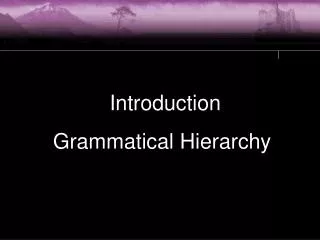 Introduction Grammatical Hierarchy