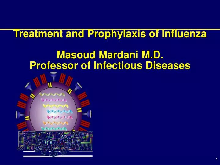 treatment and prophylaxis of influenza masoud mardani m d professor of infectious diseases