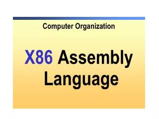 Computer Organization X86 Assembly Language