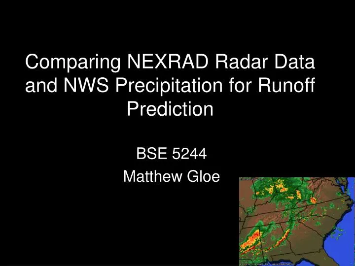 comparing nexrad radar data and nws precipitation for runoff prediction