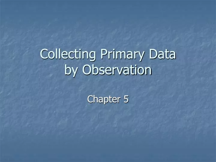 collecting primary data by observation