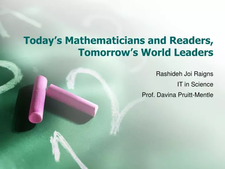 today s mathematicians and readers tomorrow s world leaders